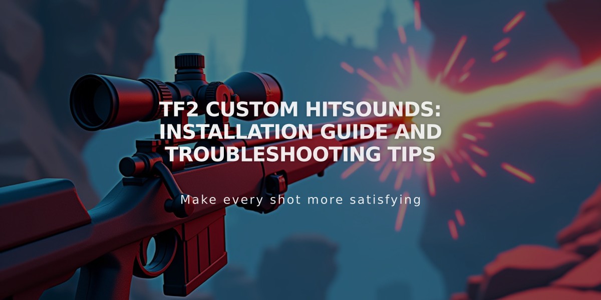 TF2 Custom Hitsounds: Installation Guide and Troubleshooting Tips