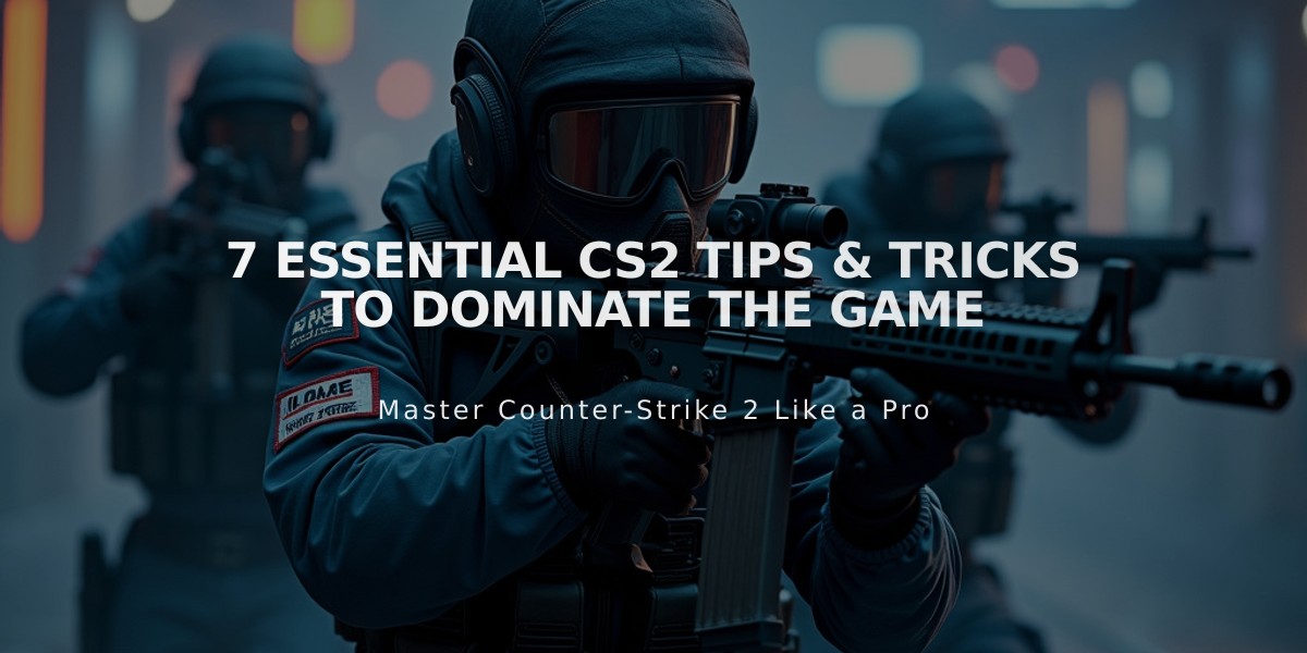 7 Essential CS2 Tips & Tricks to Dominate the Game