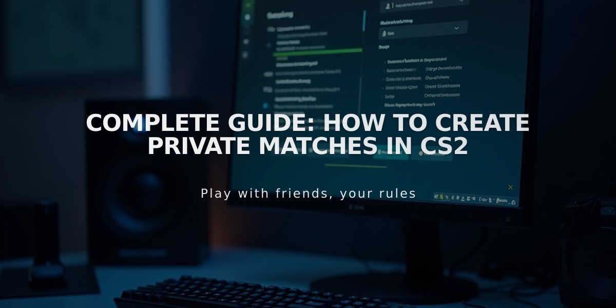 Complete Guide: How to Create Private Matches in CS2