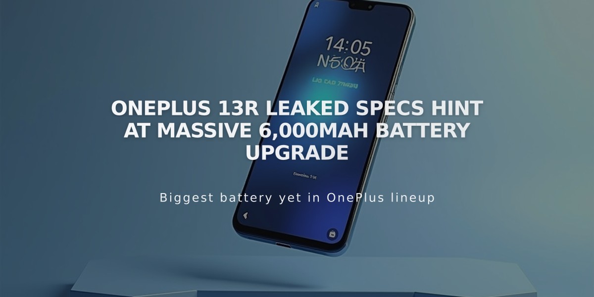 OnePlus 13R leaked specs hint at massive 6,000mAh battery upgrade