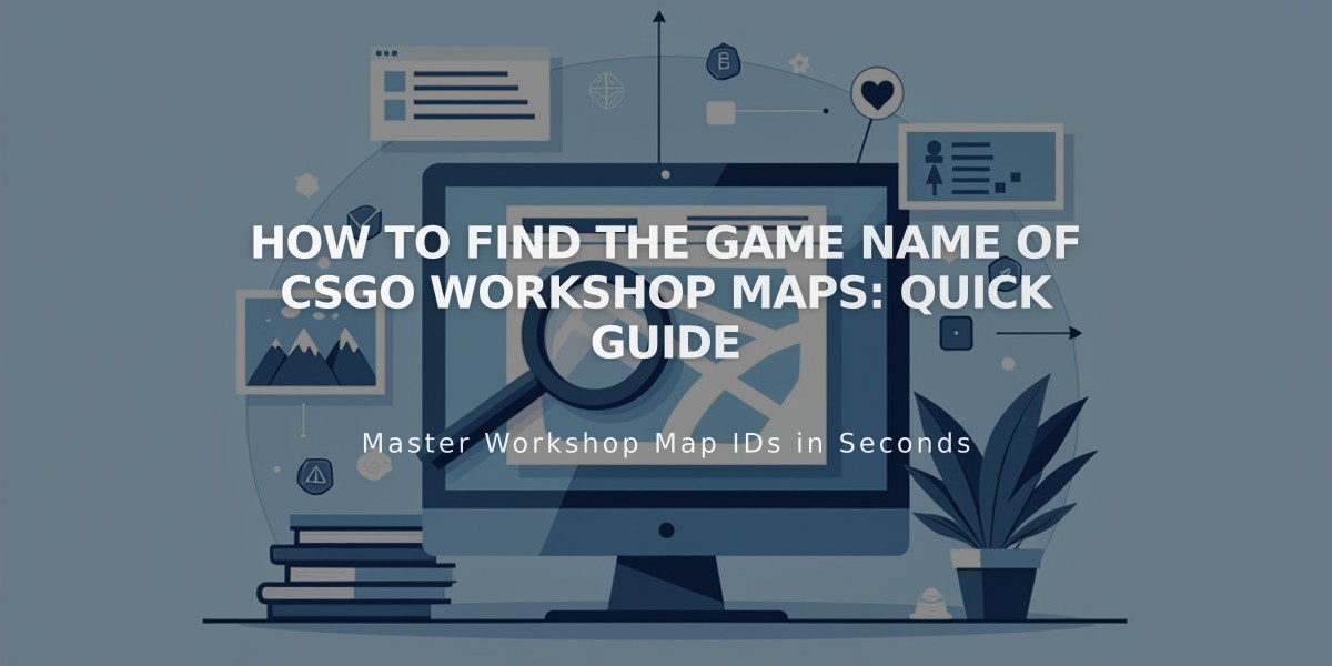 How to Find the Game Name of CSGO Workshop Maps: Quick Guide