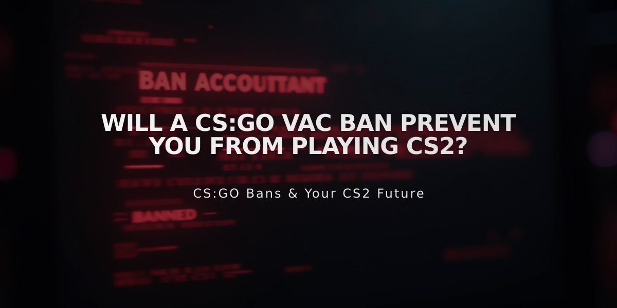 Will a CS:GO VAC Ban Prevent You From Playing CS2?