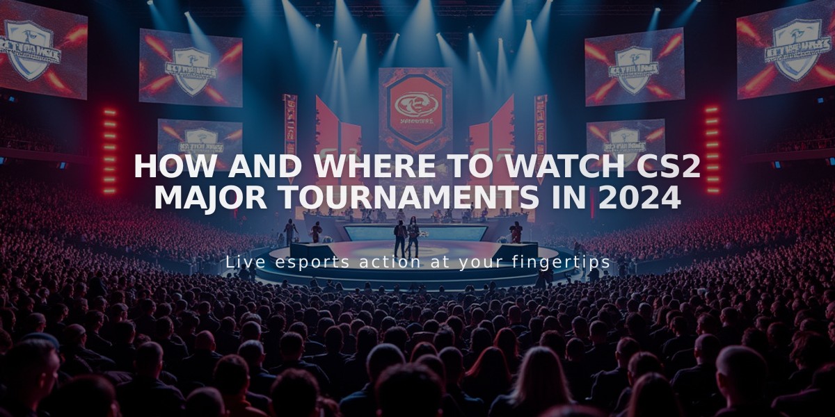 How and Where to Watch CS2 Major Tournaments in 2024