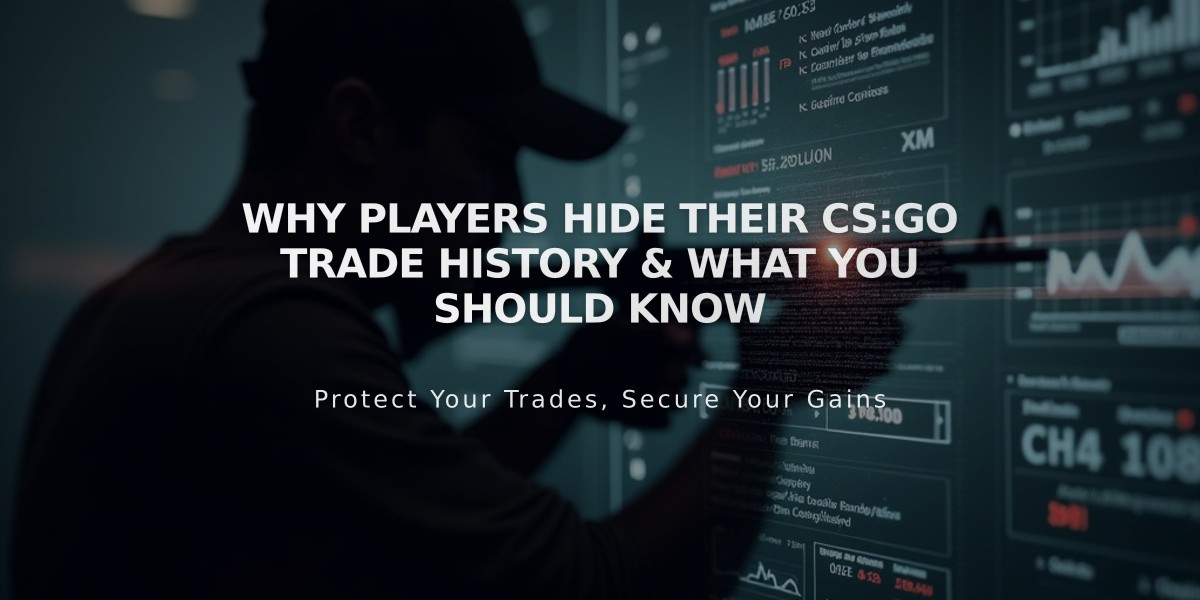 Why Players Hide Their CS:GO Trade History & What You Should Know