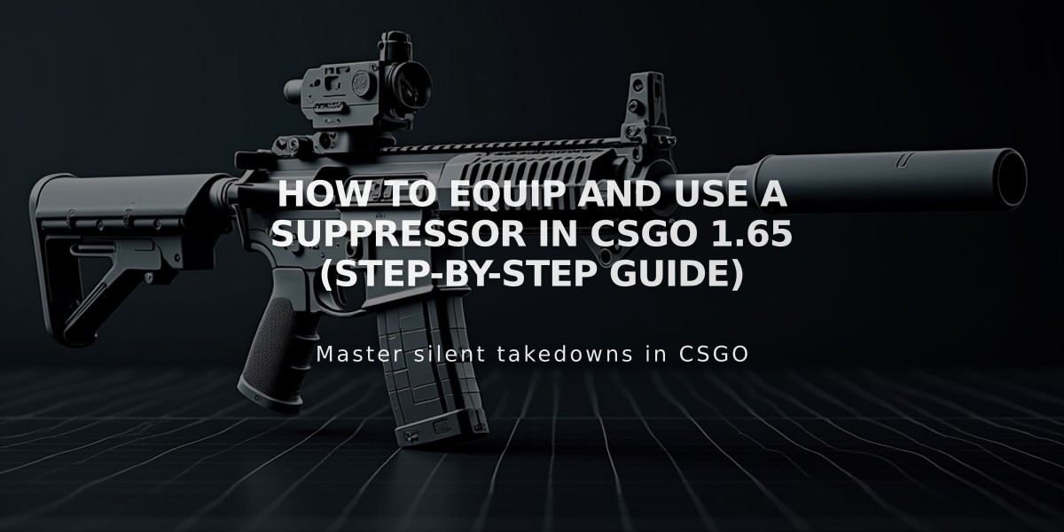 How to Equip and Use a Suppressor in CSGO 1.65 (Step-by-Step Guide)