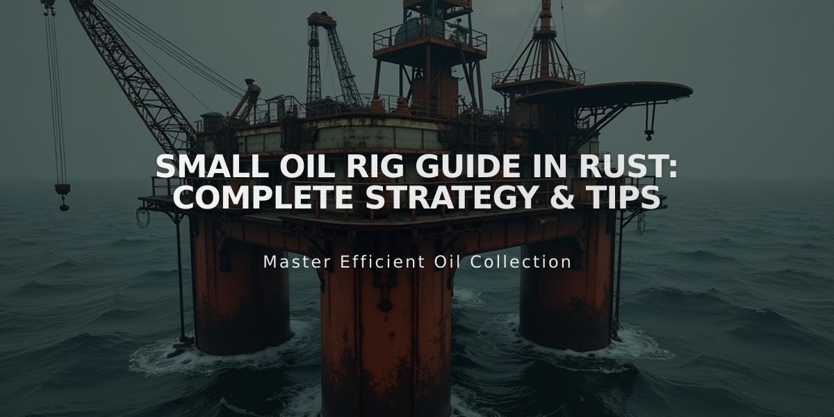 Small Oil Rig Guide in Rust: Complete Strategy & Tips