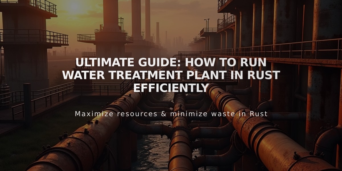 Ultimate Guide: How to Run Water Treatment Plant in Rust Efficiently