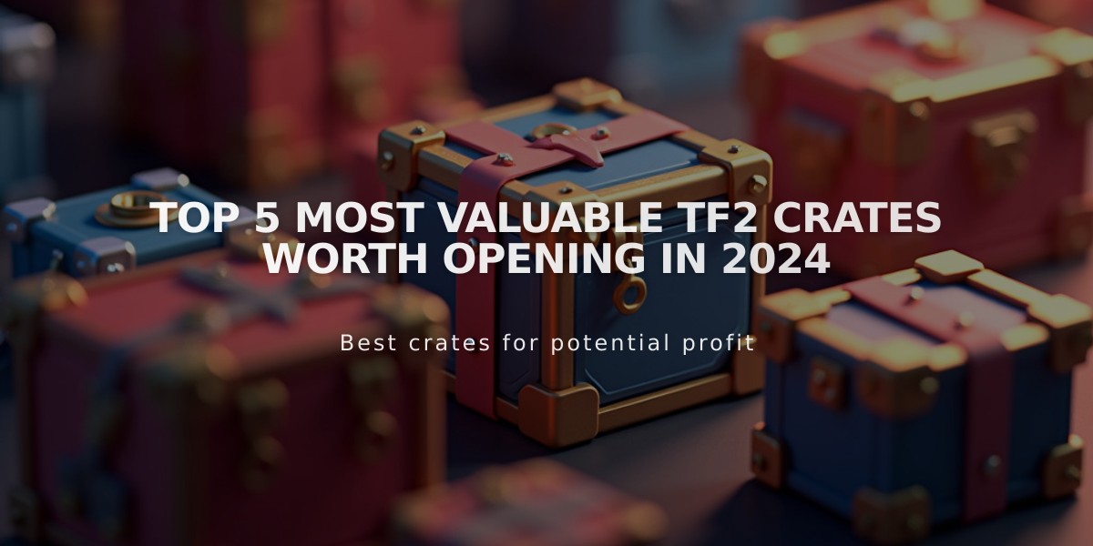 Top 5 Most Valuable TF2 Crates Worth Opening in 2024