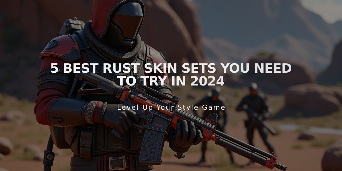 5 Best Rust Skin Sets You Need to Try in 2024