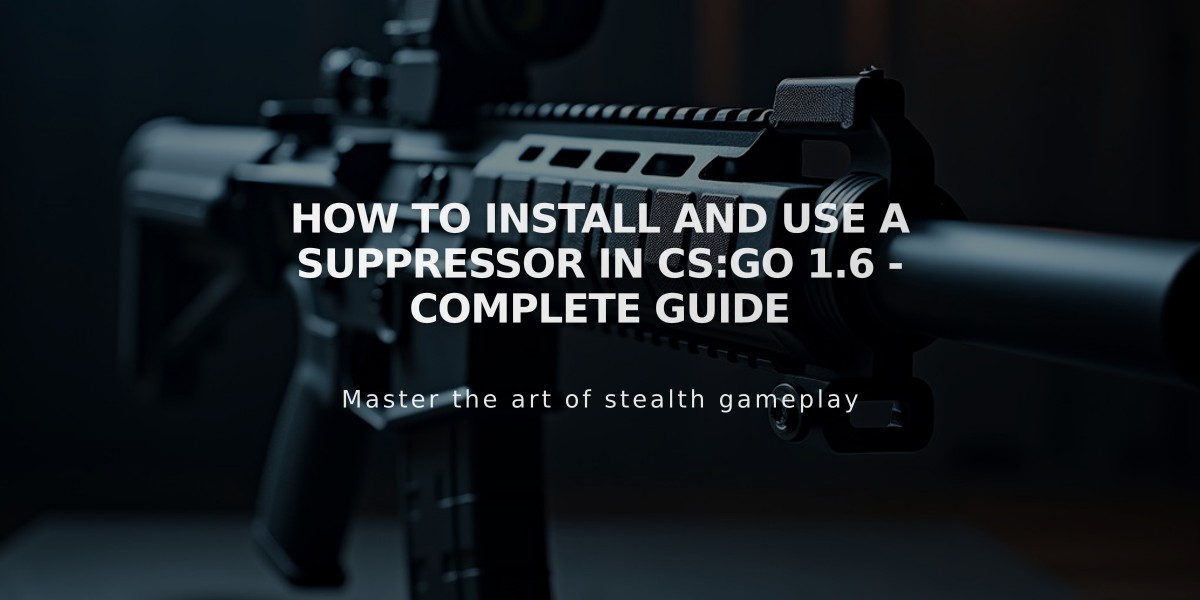 How to Install and Use a Suppressor in CS:GO 1.6 - Complete Guide