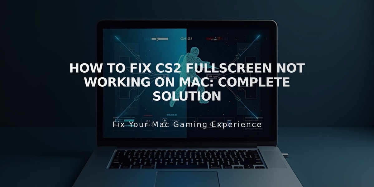 How to Fix CS2 Fullscreen Not Working on Mac: Complete Solution