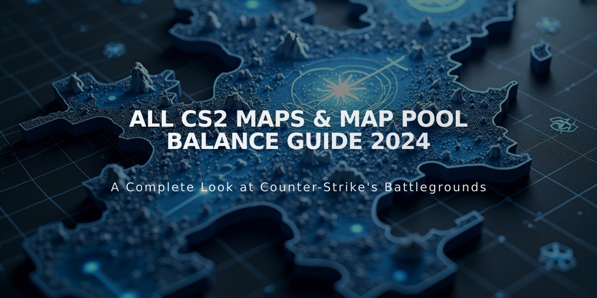 All CS2 Maps & Map Pool Balance Guide 2024