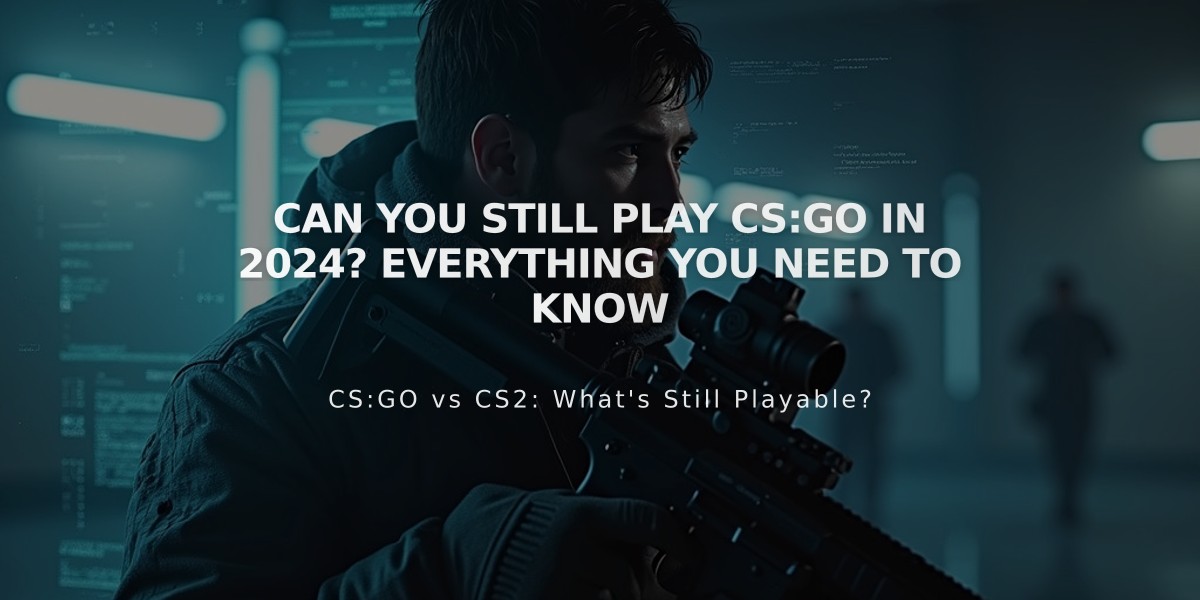 Can You Still Play CS:GO in 2024? Everything You Need to Know