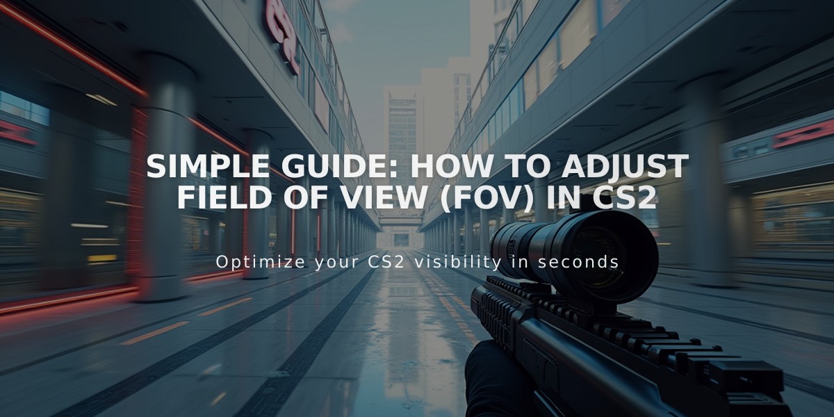 Simple Guide: How to Adjust Field of View (FOV) in CS2