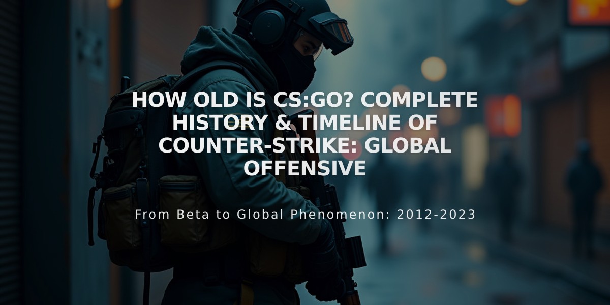 How Old is CS:GO? Complete History & Timeline of Counter-Strike: Global Offensive