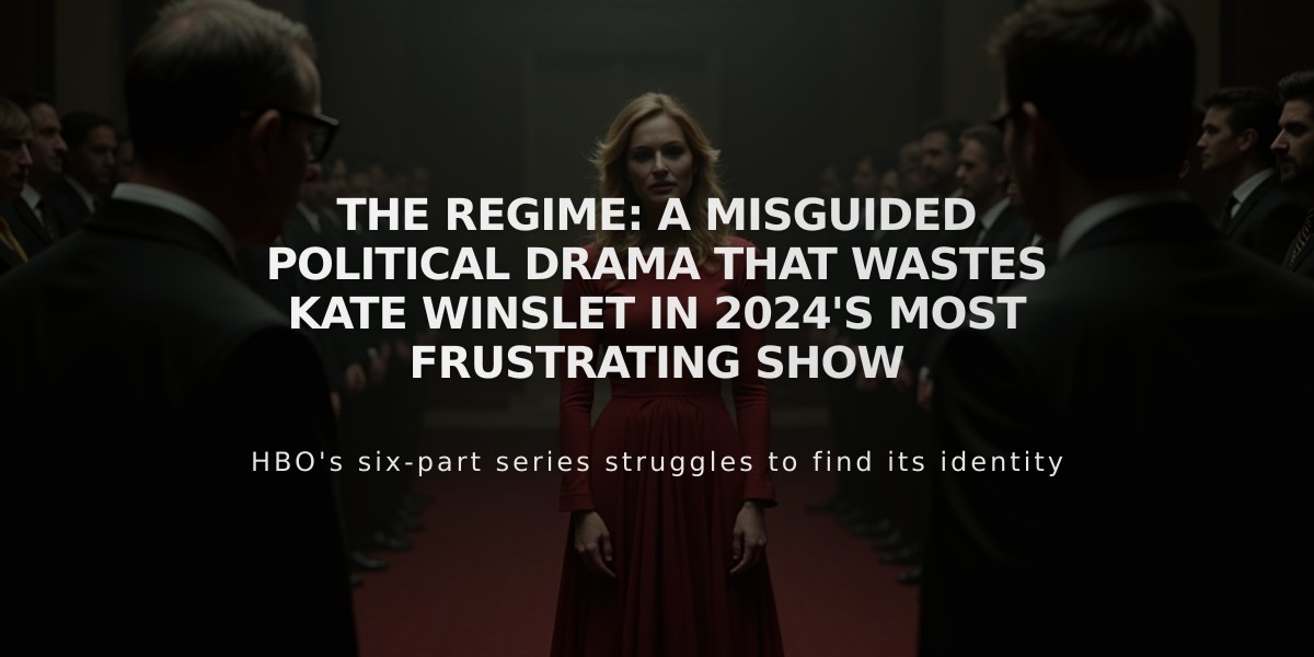 The Regime: A Misguided Political Drama That Wastes Kate Winslet in 2024's Most Frustrating Show