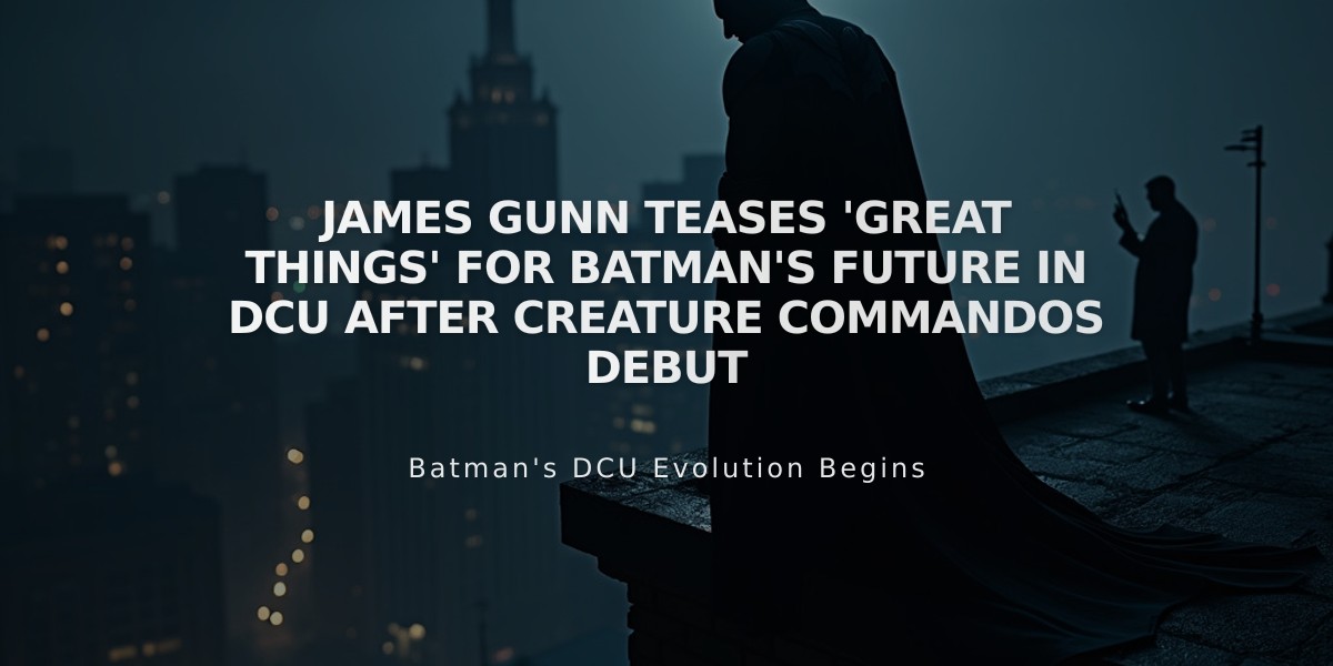 James Gunn Teases 'Great Things' for Batman's Future in DCU After Creature Commandos Debut