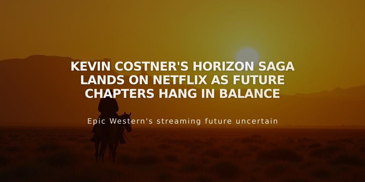 Kevin Costner's Horizon Saga Lands on Netflix as Future Chapters Hang in Balance