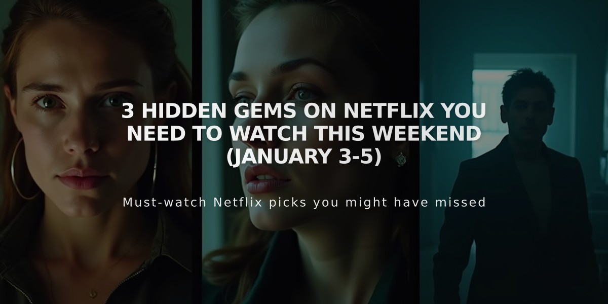 3 hidden gems on Netflix you need to watch this weekend (January 3-5)