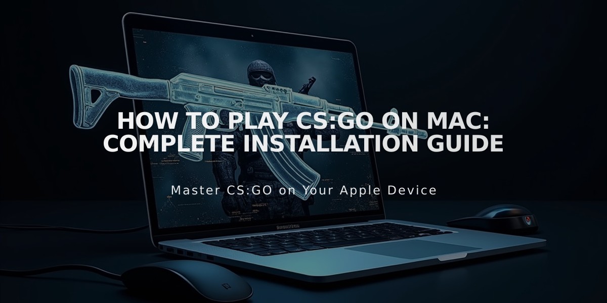 How to Play CS:GO on Mac: Complete Installation Guide