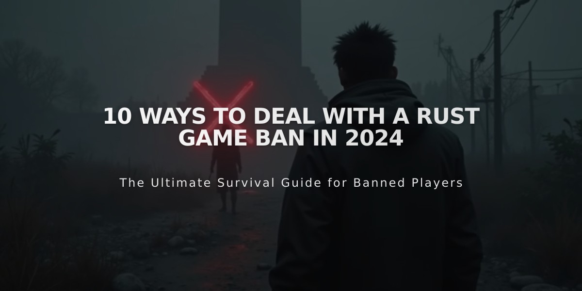 10 Ways to Deal with a Rust Game Ban in 2024