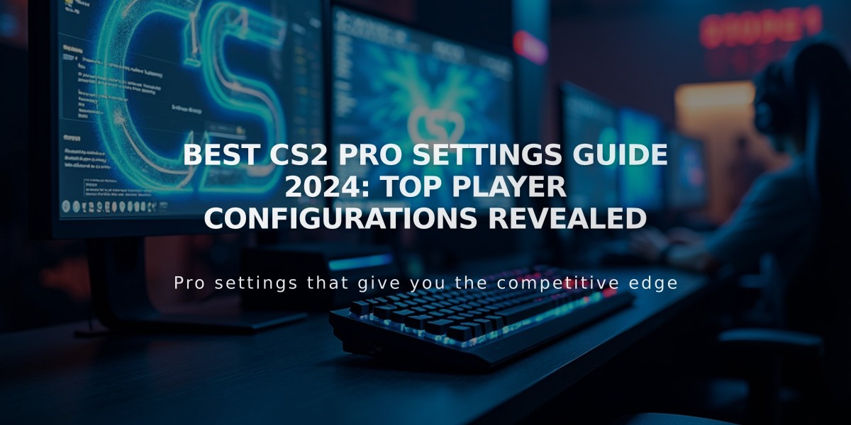 Best CS2 Pro Settings Guide 2024: Top Player Configurations Revealed