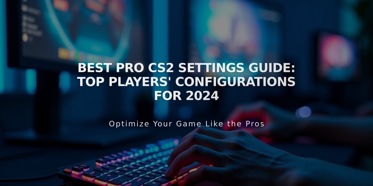 Best Pro CS2 Settings Guide: Top Players' Configurations for 2024