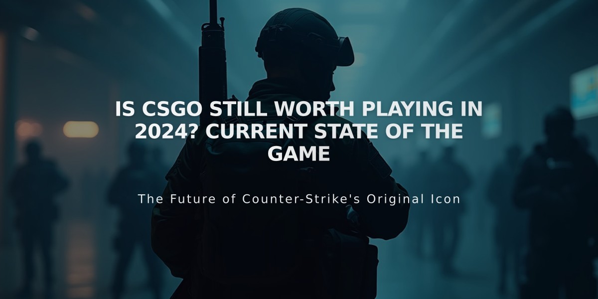 Is CSGO Still Worth Playing in 2024? Current State of the Game