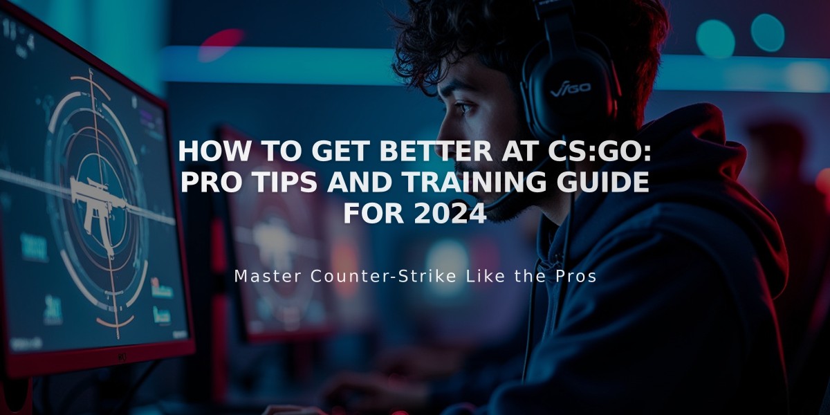 How to Get Better at CS:GO: Pro Tips and Training Guide for 2024