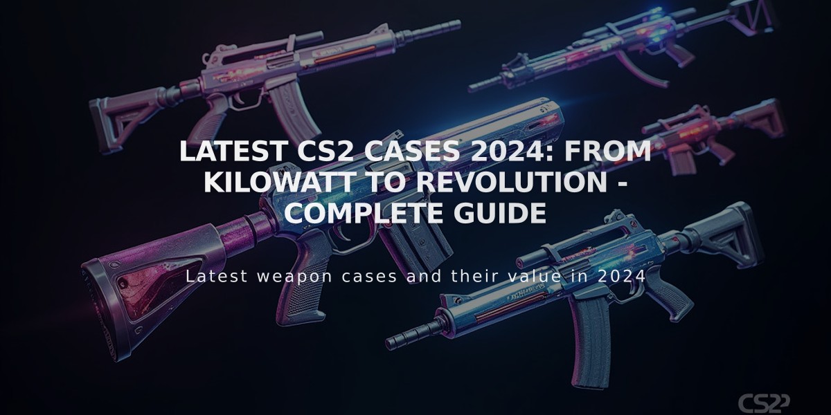 Latest CS2 Cases 2024: From Kilowatt to Revolution - Complete Guide