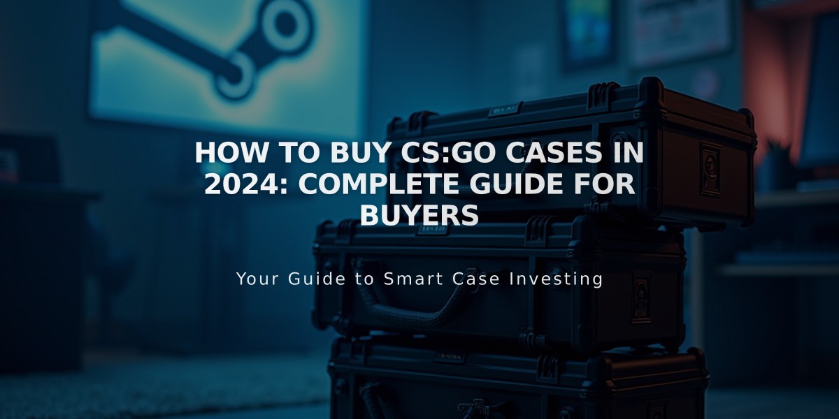 How to Buy CS:GO Cases in 2024: Complete Guide for Buyers