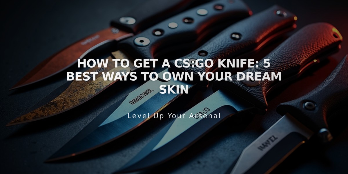 How to Get a CS:GO Knife: 5 Best Ways to Own Your Dream Skin