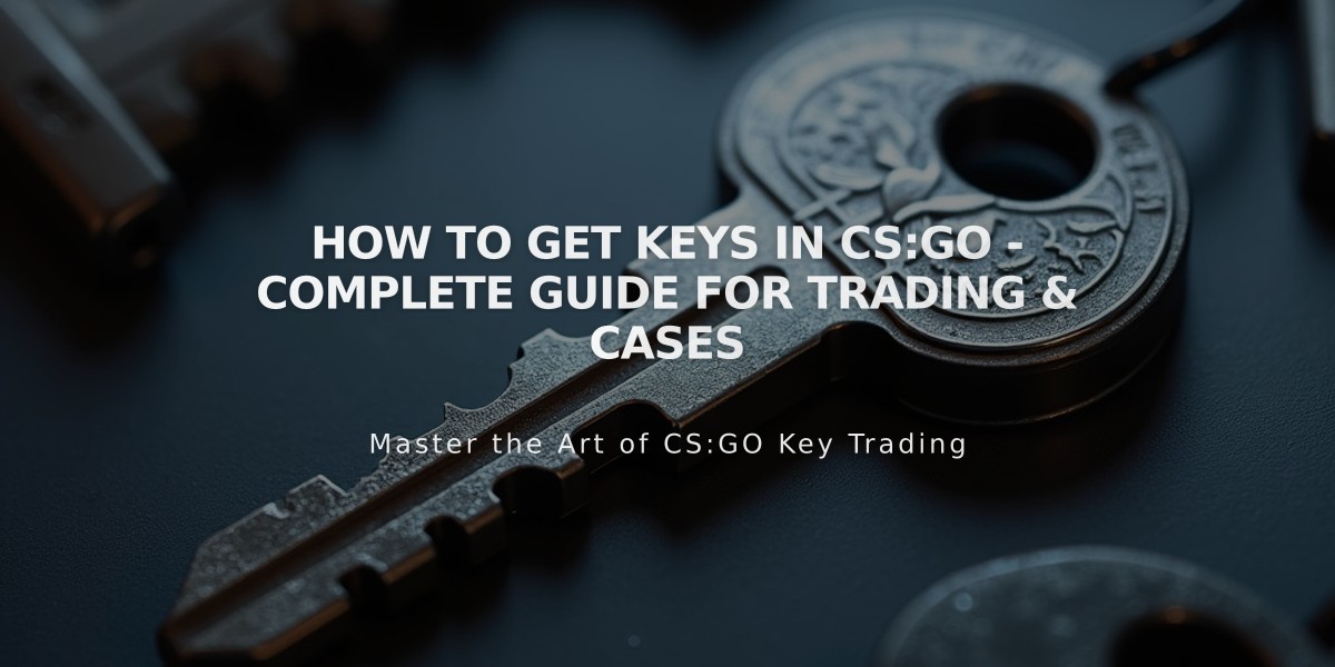 How to Get Keys in CS:GO - Complete Guide for Trading & Cases