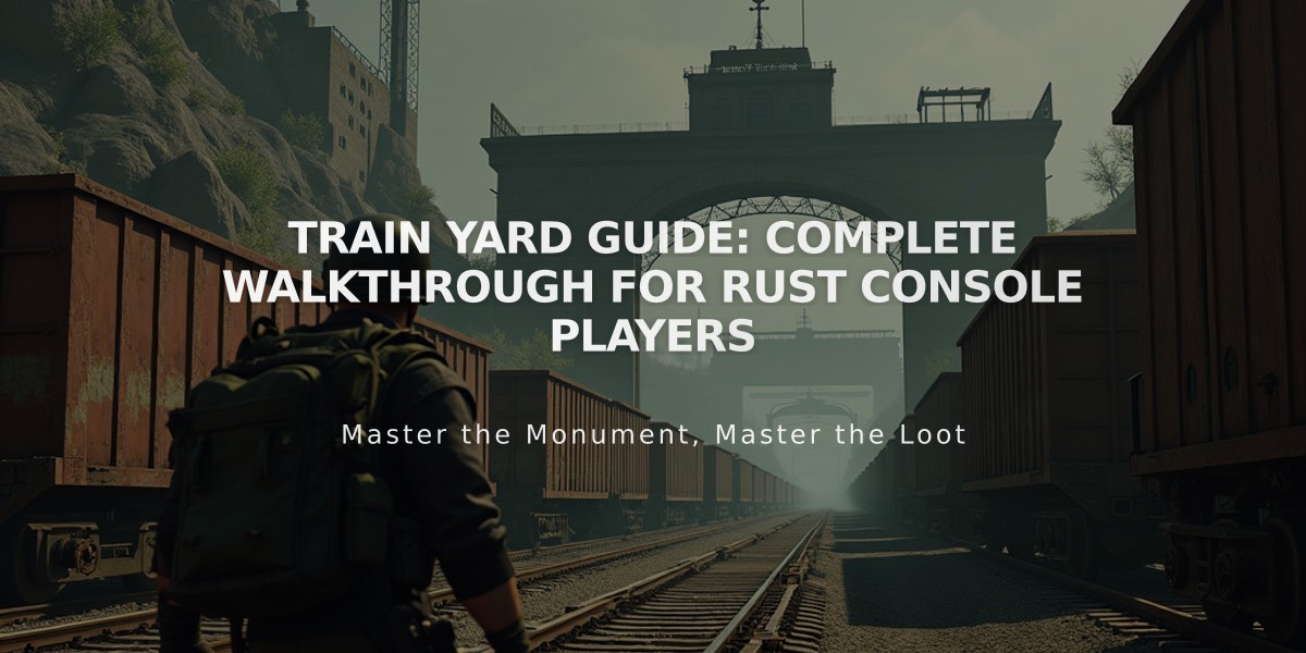 Train Yard Guide: Complete Walkthrough for Rust Console Players