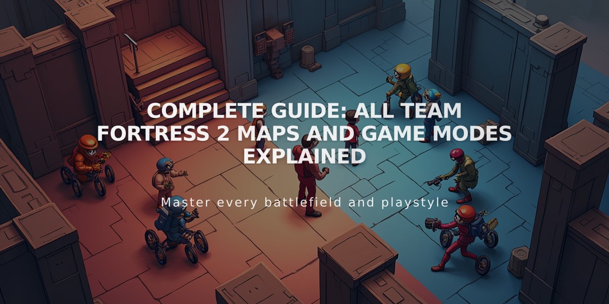 Complete Guide: All Team Fortress 2 Maps and Game Modes Explained