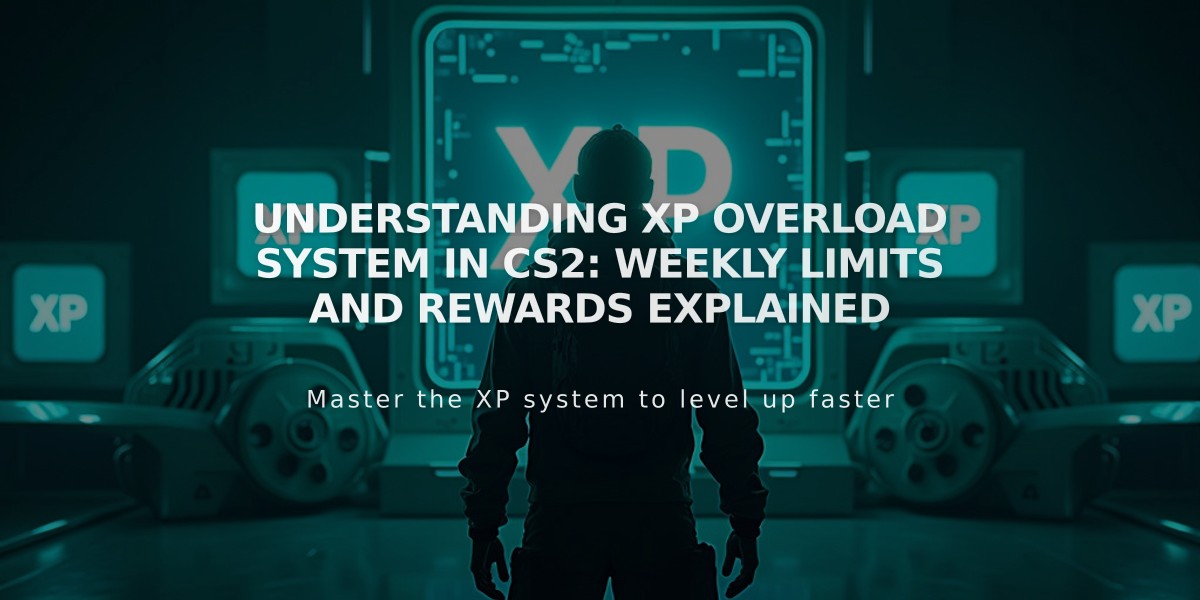 Understanding XP Overload System in CS2: Weekly Limits and Rewards Explained