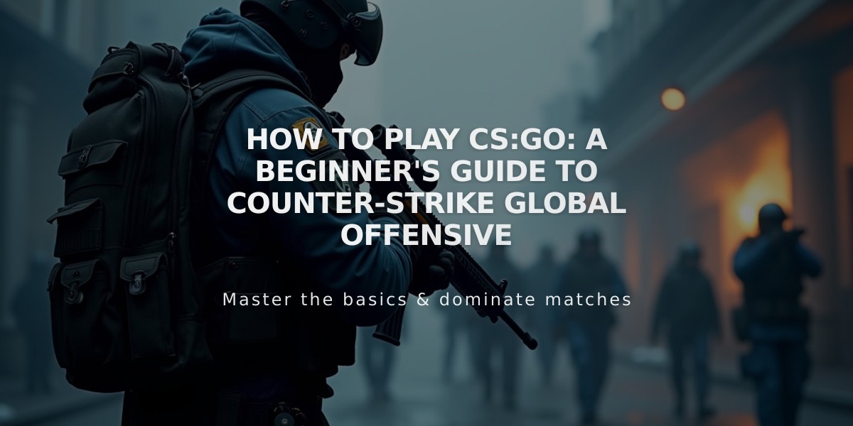 How to Play CS:GO: A Beginner's Guide to Counter-Strike Global Offensive