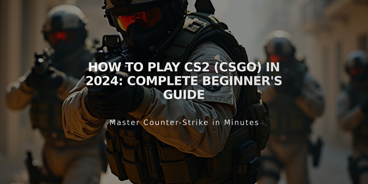 How to Play CS2 (CSGO) in 2024: Complete Beginner's Guide