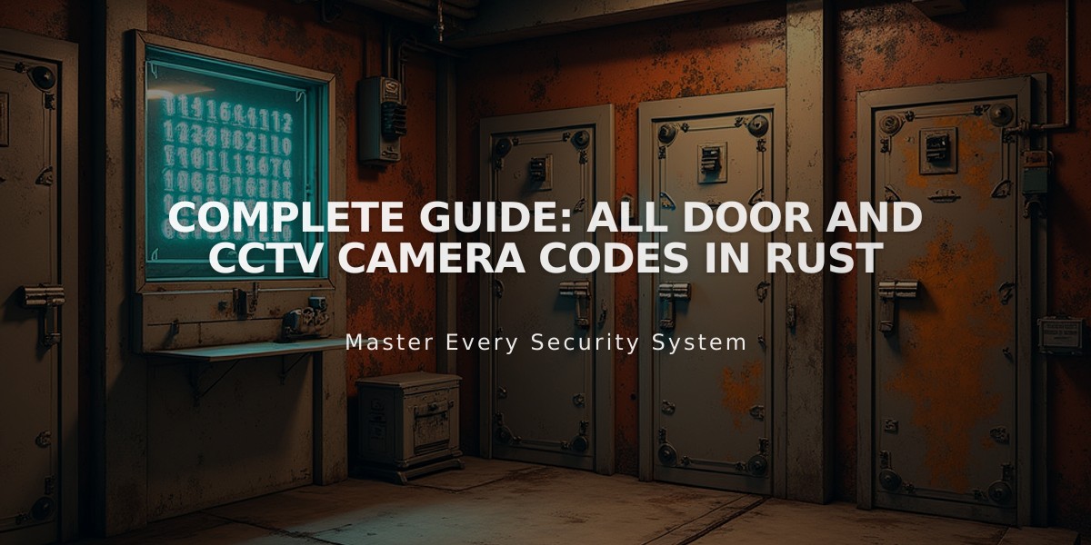 Complete Guide: All Door and CCTV Camera Codes in Rust