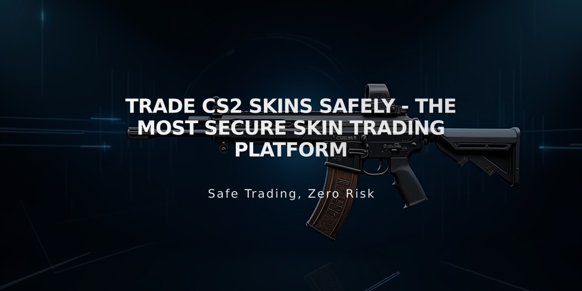 Trade CS2 Skins Safely - The Most Secure Skin Trading Platform