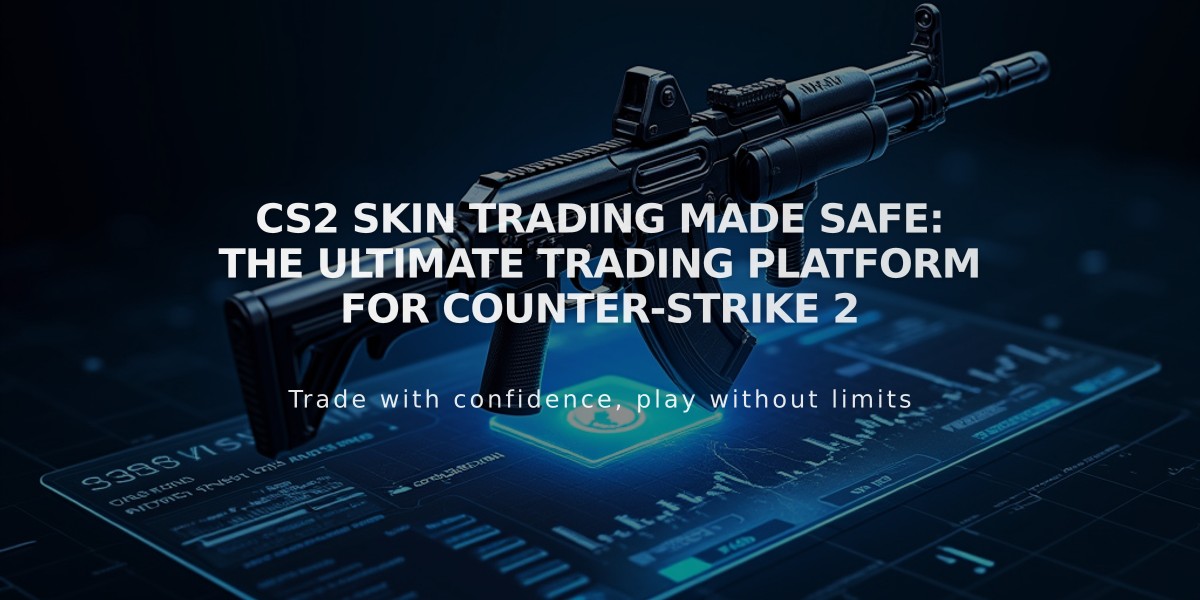 CS2 Skin Trading Made Safe: The Ultimate Trading Platform for Counter-Strike 2