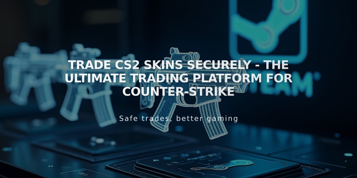 Trade CS2 Skins Securely - The Ultimate Trading Platform for Counter-Strike