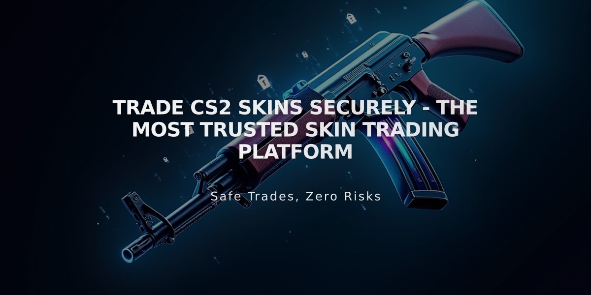 Trade CS2 Skins Securely - The Most Trusted Skin Trading Platform