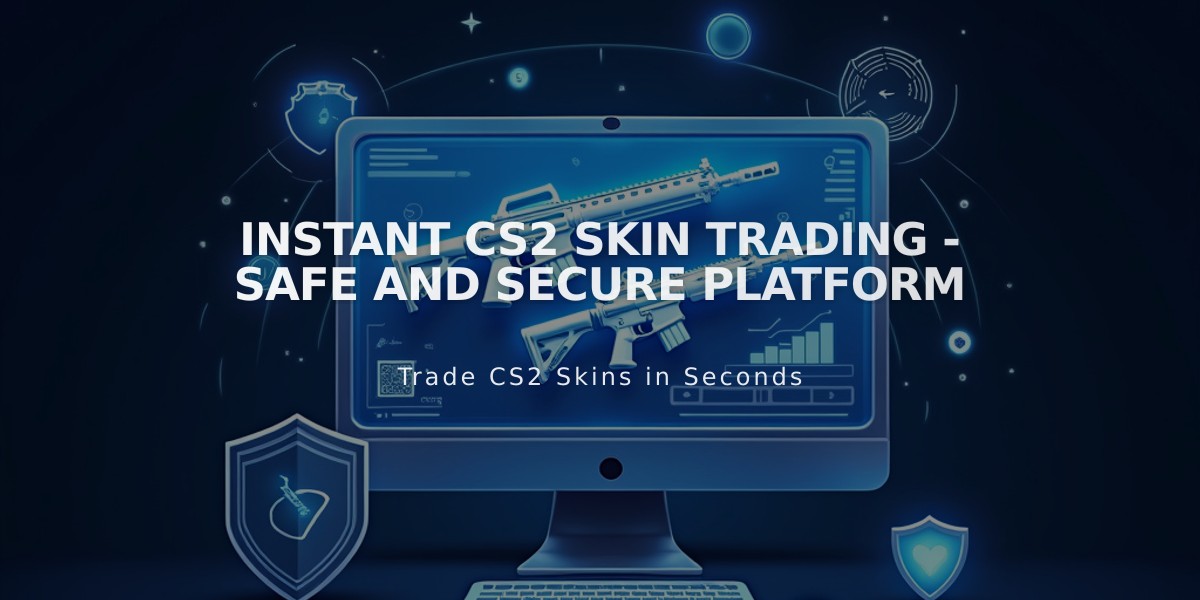 Instant CS2 Skin Trading - Safe and Secure Platform