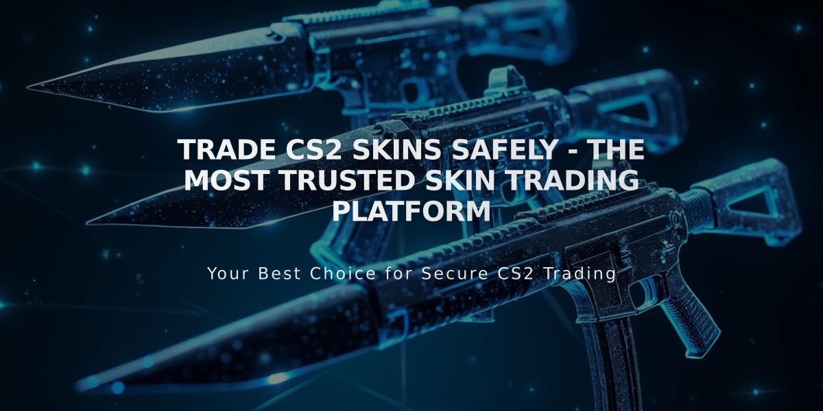 Trade CS2 Skins Safely - The Most Trusted Skin Trading Platform