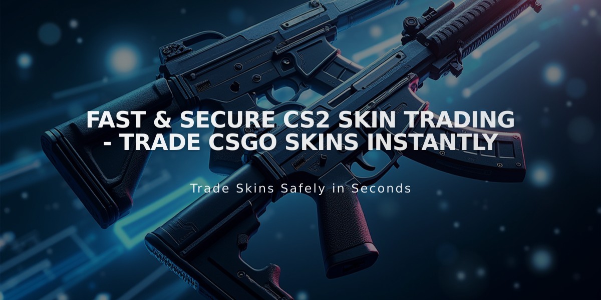 Fast & Secure CS2 Skin Trading - Trade CSGO Skins Instantly