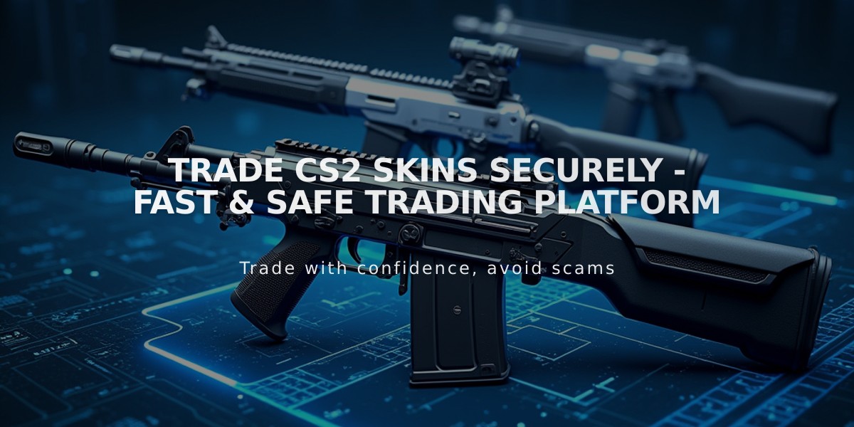 Trade CS2 Skins Securely - Fast & Safe Trading Platform