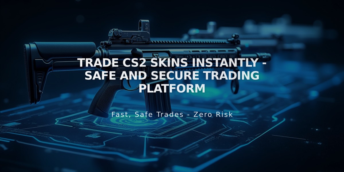 Trade CS2 Skins Instantly - Safe and Secure Trading Platform