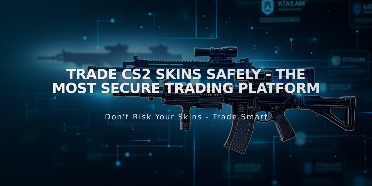 Trade CS2 Skins Safely - The Most Secure Trading Platform