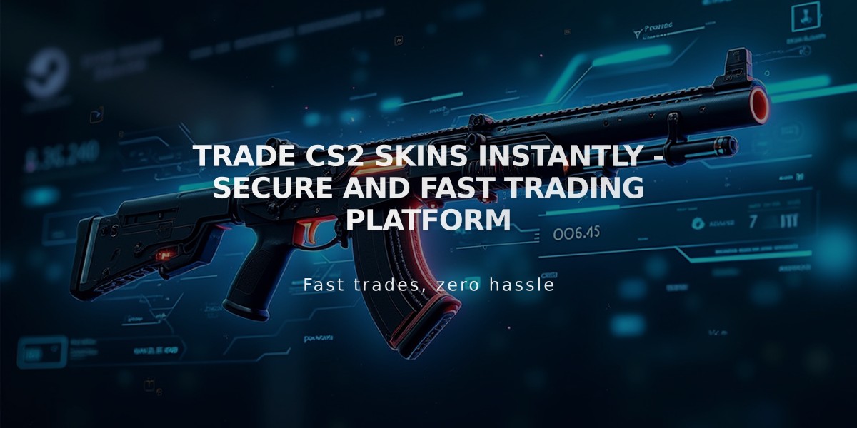 Trade CS2 Skins Instantly - Secure and Fast Trading Platform